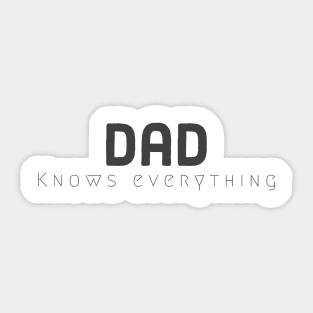 Dad knows everything Sticker